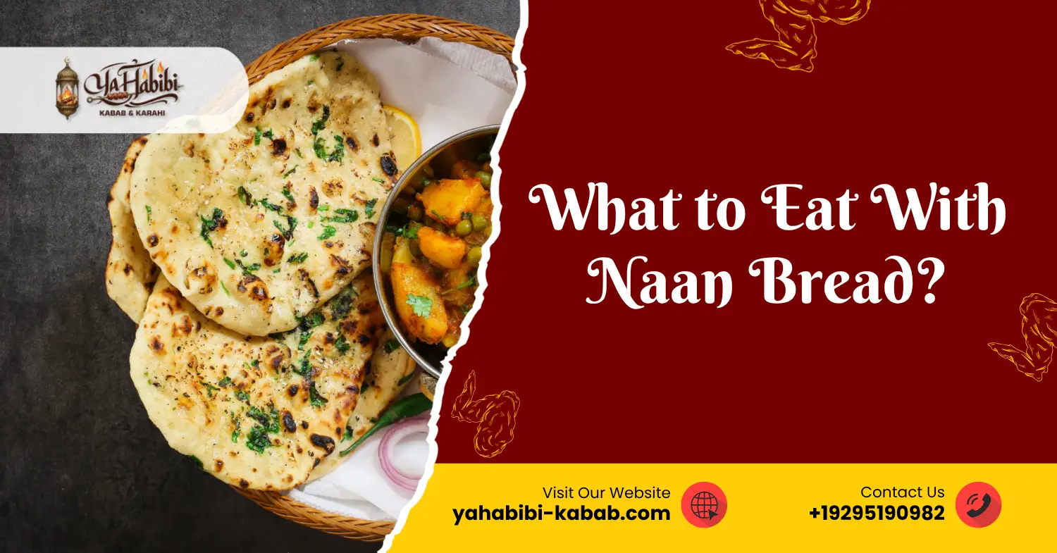 What to Eat With Naan Bread: Best Pairings From Ya Habibi Kabab